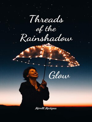 cover image of Threads of the Rainshadow Glow